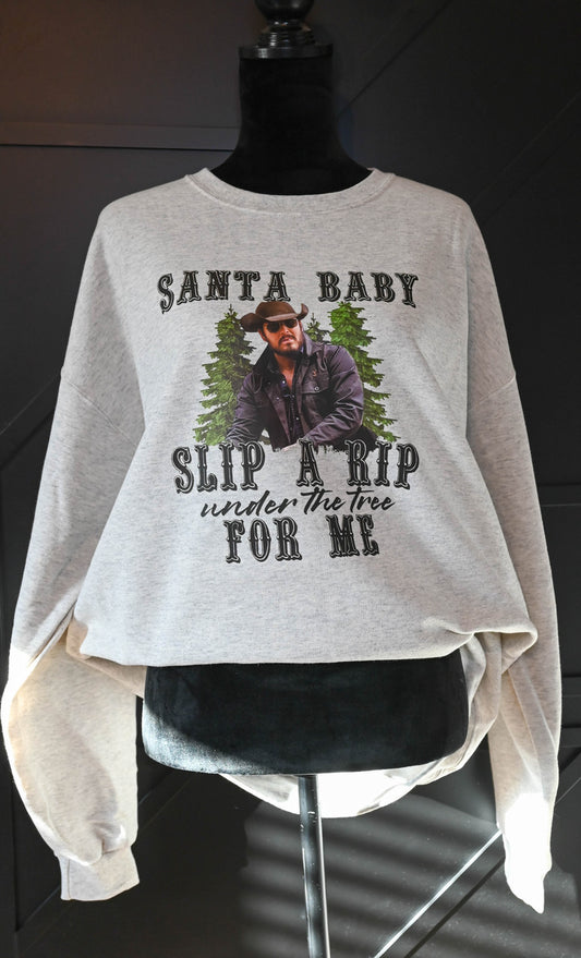 Santa Baby; Slip A Rip Sweatshirt